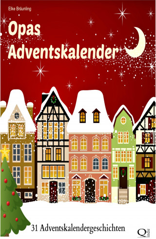 Elke Bräunling: Opas Adventskalender - 31 Adventskalendergeschichten