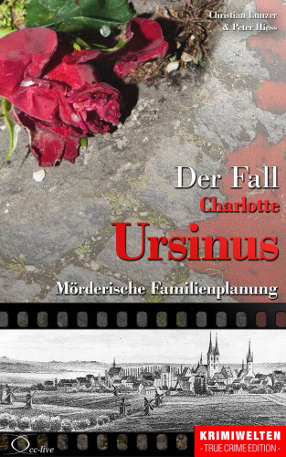 Christian Lunzer, Peter Hiess: Der Fall der Giftmischerin Charlotte Ursinus