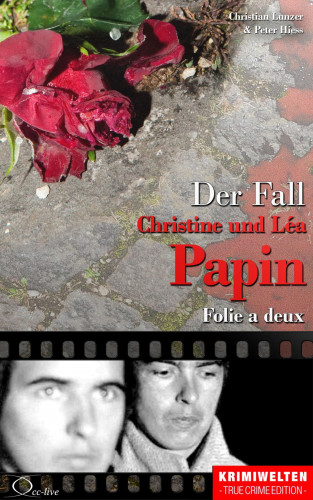 Christian Lunzer, Peter Hiess: Der Fall Christine und Léa Papin