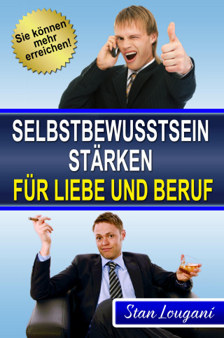 Stan Lougani: Selbstbewusstsein stärken für Liebe und Beruf