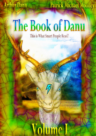 Patrick Michael Mooney, Arthur Danu: The Book of Danu (Volume I)