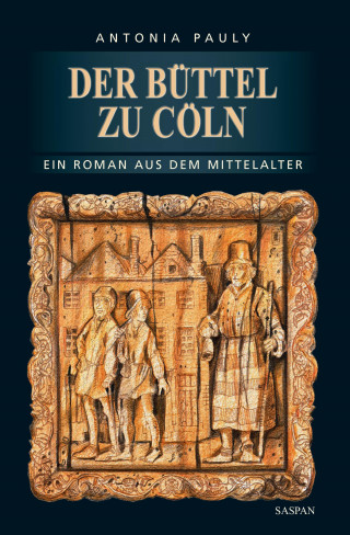 Antonia Pauly: Der Büttel zu Cöln