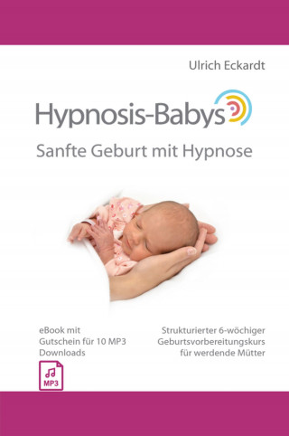 Ulrich Eckardt: Hypnosis-Babys - Sanfte Geburt mit Hypnose