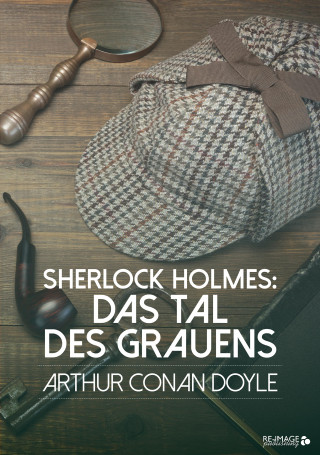 Arthur Conan Doyle: Sherlock Holmes: Das Tal des Grauens