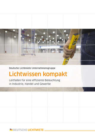Deutsche Lichtmiete Unternehmensgruppe: Lichtwissen kompakt
