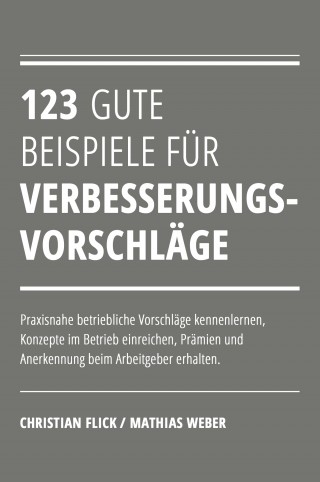 Christian Flick, Mathias Weber: 123 gute Beispiele für Verbesserungsvorschläge