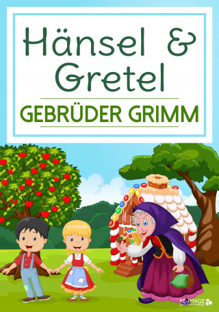 Gebrüder Grimm: Hänsel & Gretel