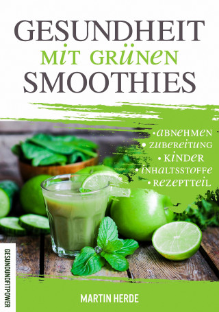 Martin Herde: Gesundheit mit grünen Smoothies