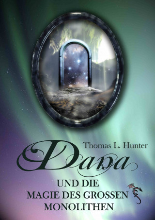 Thomas L. Hunter: Dana und die Magie des großen Monolithen