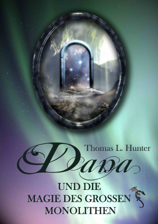 Thomas L. Hunter: Dana und die Magie des großen Monolithen