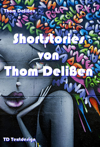 Thom Delißen: Shortstories von Thom Delißen