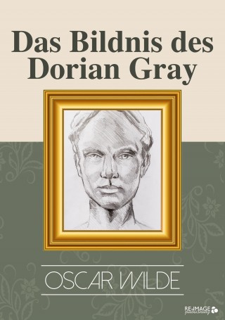 Oscar Wilde: Das Bildnis des Dorian Gray