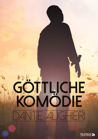 Dante Alighieri: Göttliche Komödie