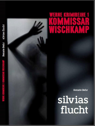 Renate Behr: Kommissar Wischkamp: Silvia's Flucht