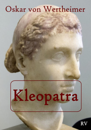 Oskar von Wertheimer: Kleopatra