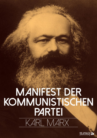 Karl Marx: Manifest der Kommunistischen Partei