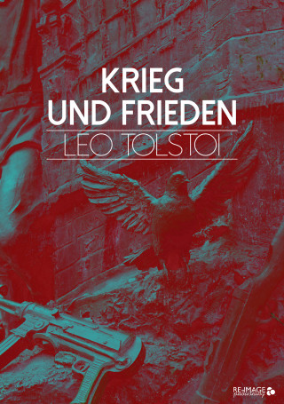 Leo Tolstoi: Krieg und Frieden