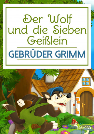 Gebrüder Grimm: Der Wolf und die Sieben Geißlein