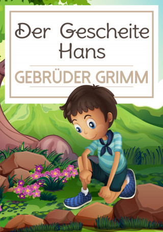 Gebrüder Grimm: Der Gescheite Hans
