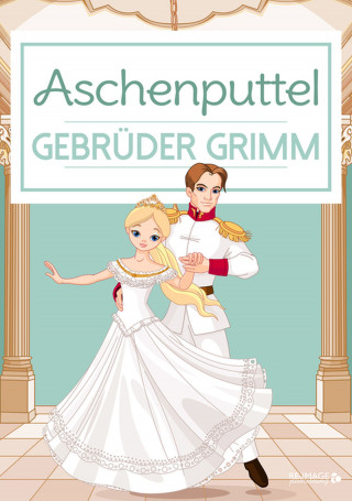 Gebrüder GRimm: Aschenputtel