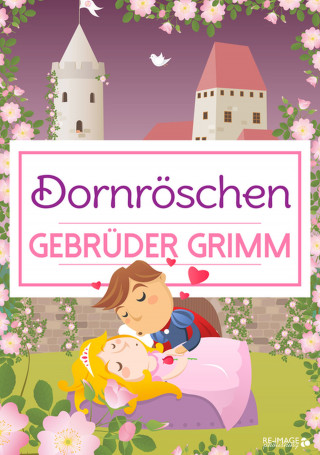 Gebrüder Grimm: Dornrösschen
