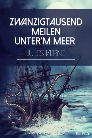 Jules Verne: Zwanzigtausend Meilen unter'm Meer