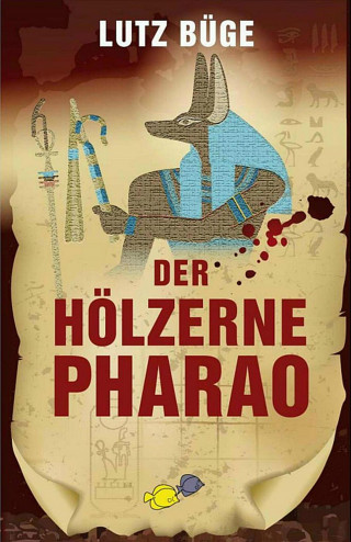 Lutz Büge: Der hölzerne Pharao