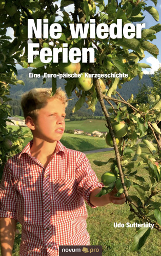 Udo Sutterlüty: Nie wieder Ferien - Eine 'Euro-päische' Kurzgeschichte