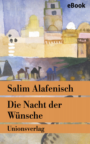 Salim Alafenisch: Die Nacht der Wünsche