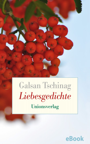 Galsan Tschinag: Liebesgedichte