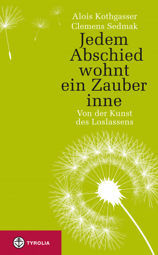 Alois Kothgasser, Clemens Sedmak: Jedem Abschied wohnt ein Zauber inne