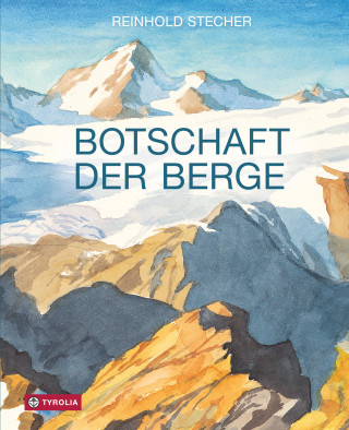 Reinhold Stecher: Botschaft der Berge