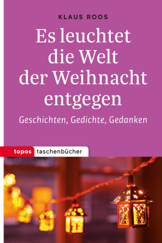Klaus Roos: Es leuchtet die Welt der Weihnacht entgegen
