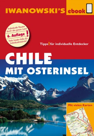 Maike Stünkel, Marcela Farias Hidalgo, Ortrun Christine Hörtreiter: Chile mit Osterinsel – Reiseführer von Iwanowski