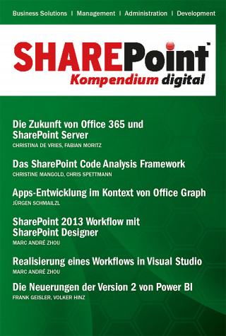 Christina de Vries, Frank Geisler, Volker Hinz, Christine Mangold, Fabian Moritz, Jürgen Schmailzl, Chris Spettmann, Marc André Zhou: SharePoint Kompendium - Bd. 14