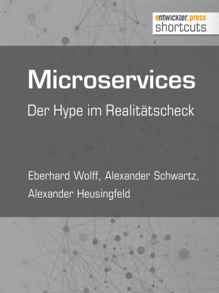 Eberhard Wolff, Alexander Schwartz, Alexander Heusingfeld: Microservices