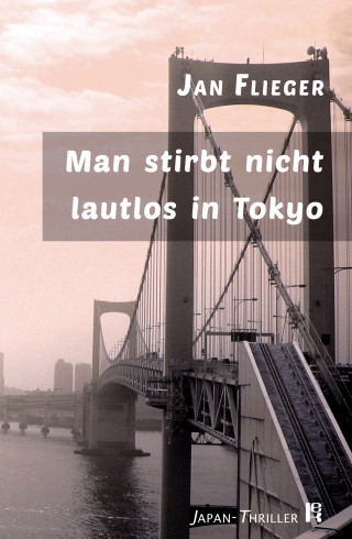 Jan Flieger: Man stirbt nicht lautlos in Tokyo