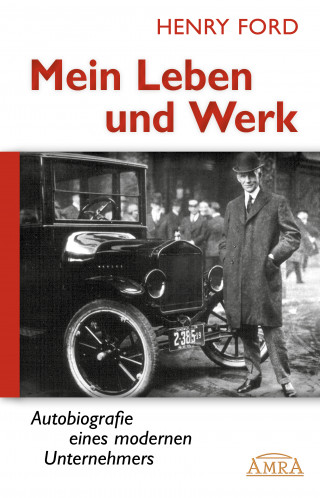 Henry Ford: Mein Leben und Werk (Neuausgabe mit Originalfotos)