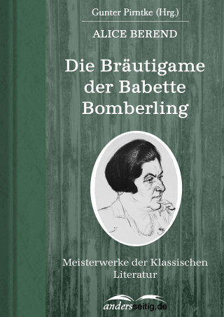 Alice Berend: Die Bräutigame der Babette Bomberling