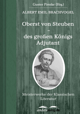 Albert Emil Brachvogel: Oberst von Steuben – des großen Königs Adjutant