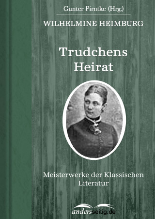 Wilhelmine Heimburg: Trudchens Heirat