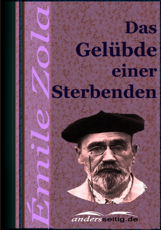 Émile Zola: Das Gelübde einer Sterbenden