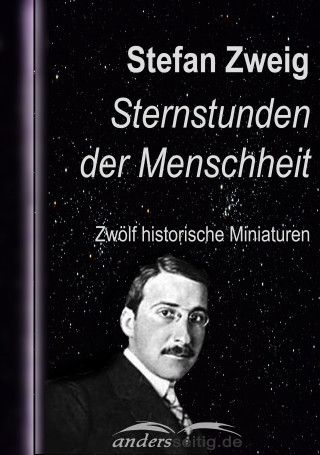 Stefan Zweig: Sternstunden der Menschheit