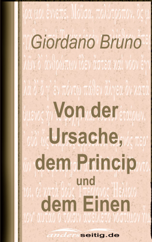 Giordano Bruno: Von der Ursache, dem Princip und dem Einen