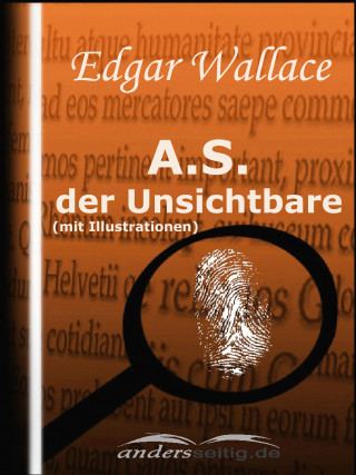 Edgar Wallace: A.S. der Unsichtbare (mit Illustrationen)
