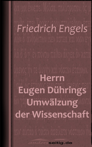 Friedrich Engels: Herrn Eugen Dührings Umwälzung der Wissenschaft
