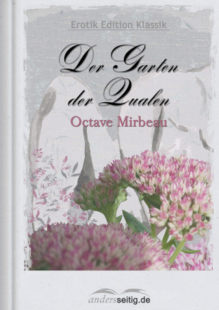Octave Mirbeau: Der Garten der Qualen
