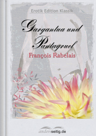 François Rabelais: Gargantua und Pantagruel