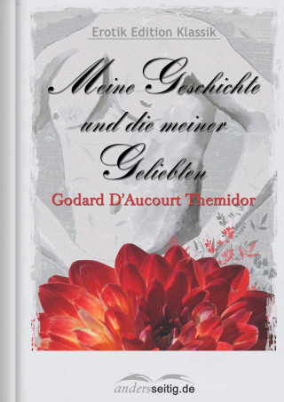 Godard D'Aucourt Themidor: Meine Geschichte und die meiner Geliebten