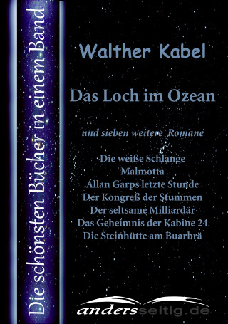 Walther Kabel: Das Loch im Ozean und sieben weitere Romane